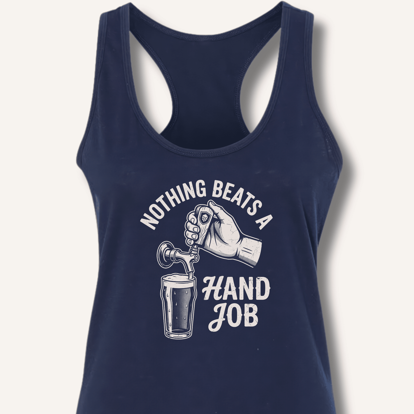 Nothing Beats a Hand Job Racerback Tank - Sip & Shirt