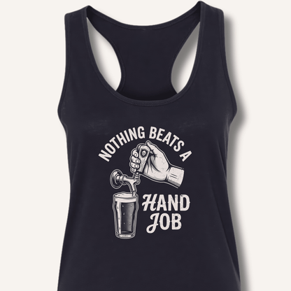 Nothing Beats a Hand Job Racerback Tank - Sip & Shirt