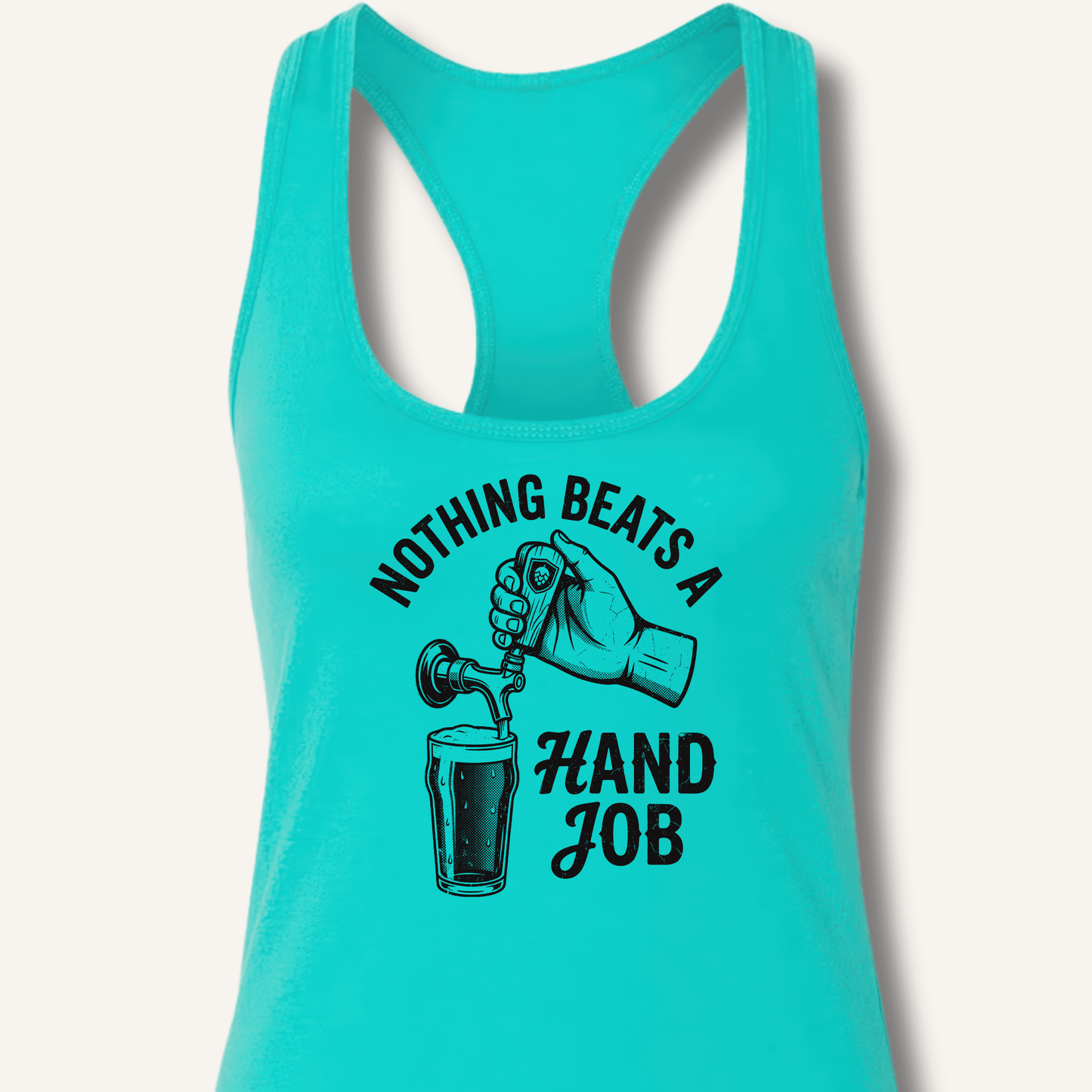 Nothing Beats a Hand Job Racerback Tank - Sip & Shirt