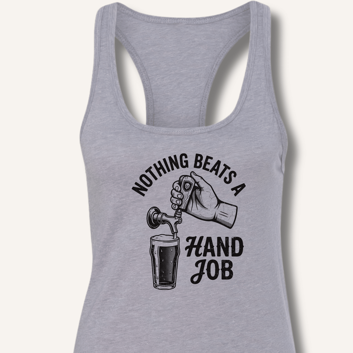 Nothing Beats a Hand Job Racerback Tank - Sip & Shirt