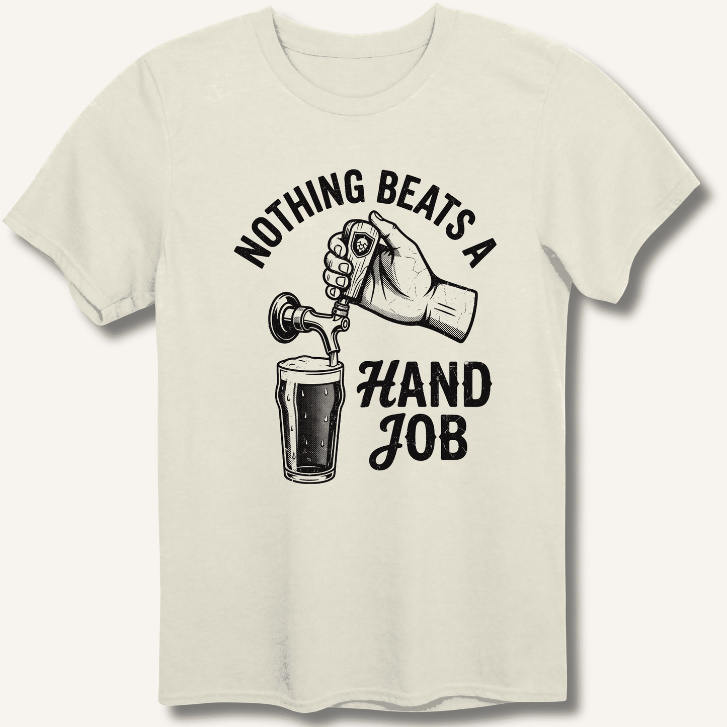 Nothing Beats a Hand Job T-Shirt - Sip & Shirt