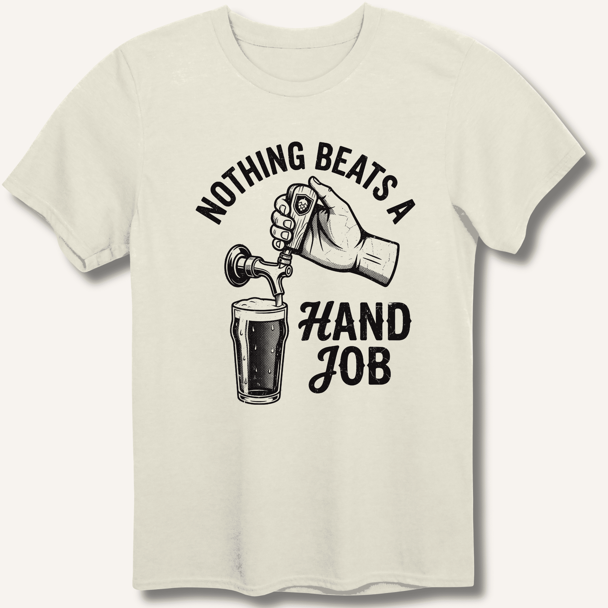 Nothing Beats a Hand Job T-Shirt - Sip & Shirt