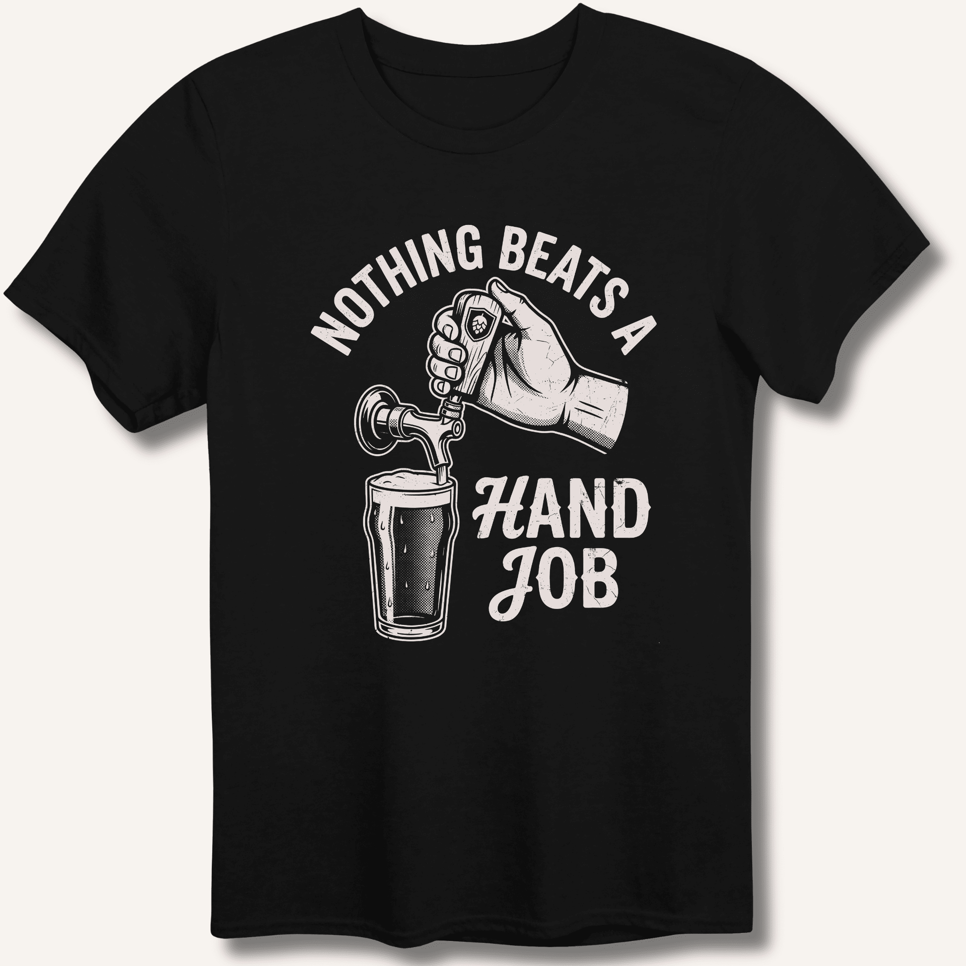 Nothing Beats a Hand Job T-Shirt - Sip & Shirt