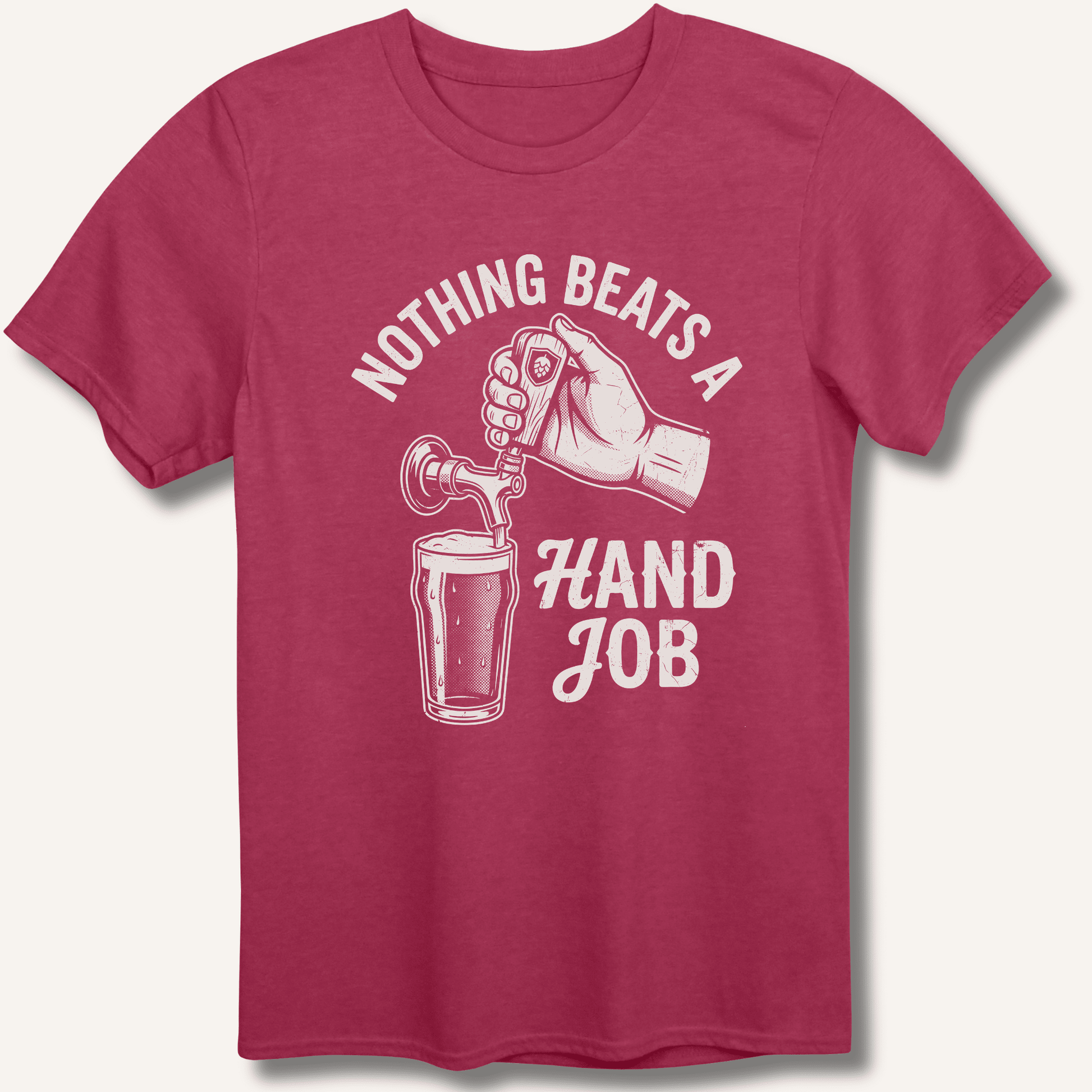 Nothing Beats a Hand Job T-Shirt - Sip & Shirt