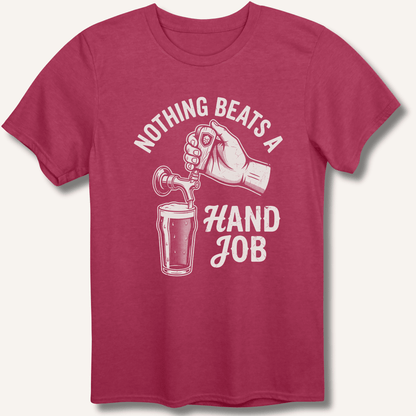 Nothing Beats a Hand Job T-Shirt - Sip & Shirt