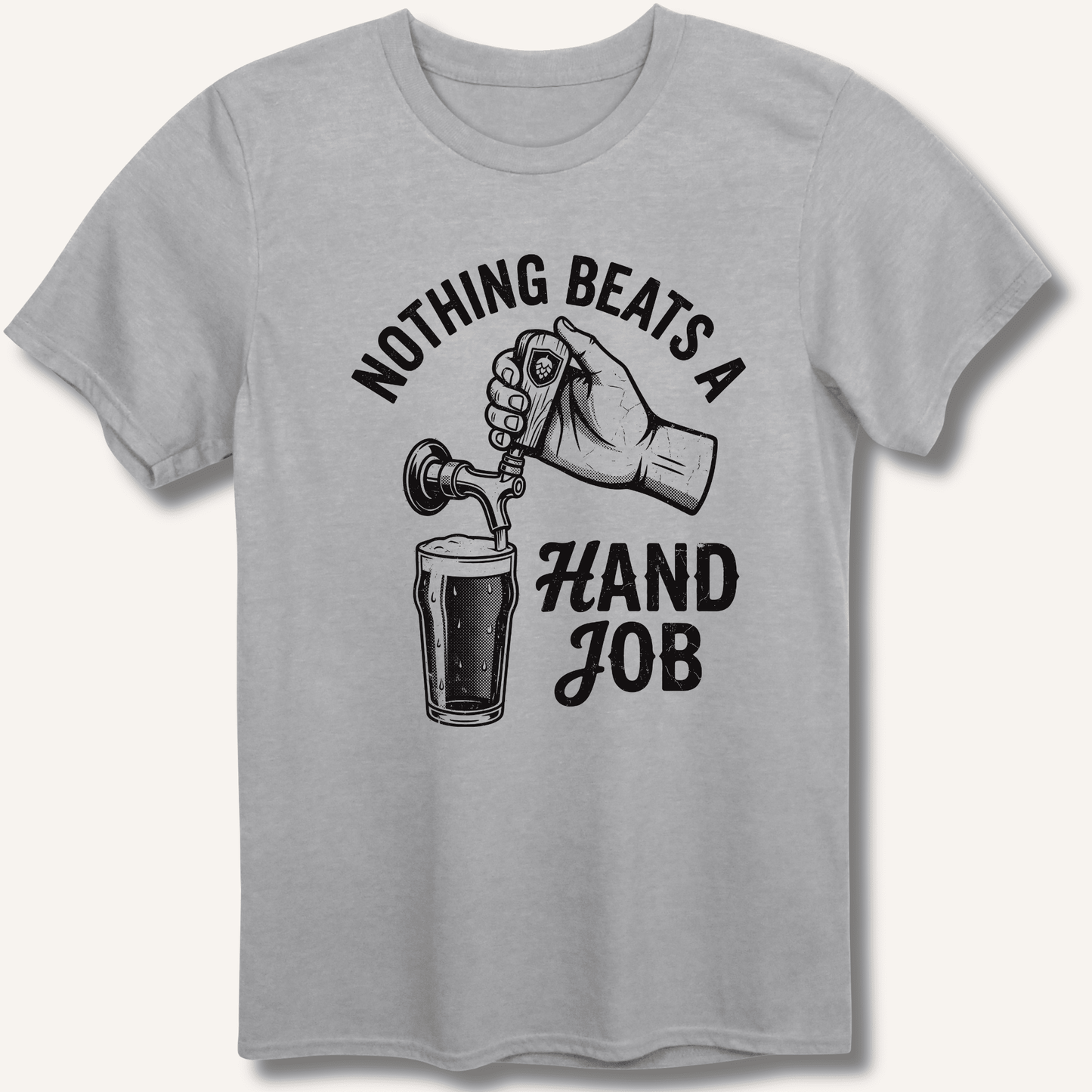 Nothing Beats a Hand Job T-Shirt - Sip & Shirt