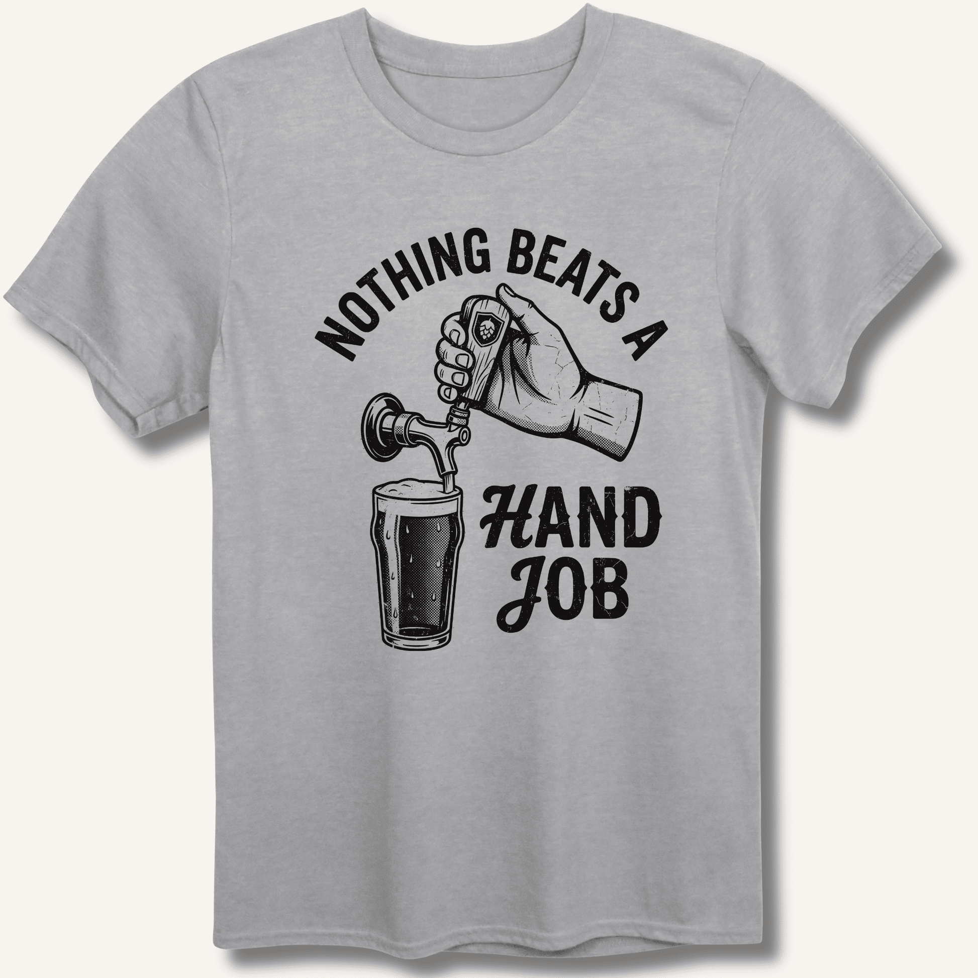 Nothing Beats a Hand Job T-Shirt - Sip & Shirt
