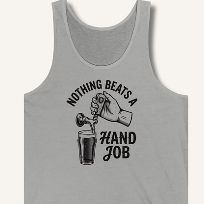 Nothing Beats a Hand Job Tank - Sip & Shirt