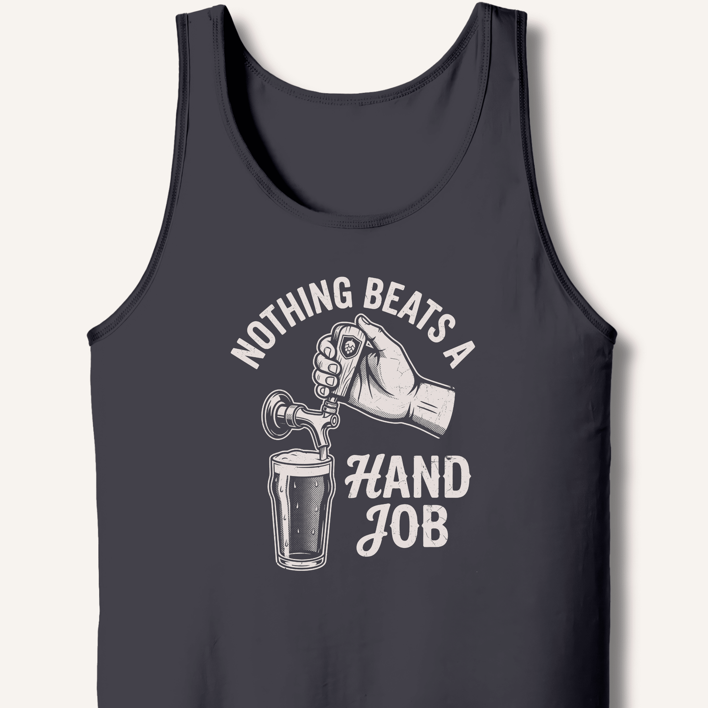 Nothing Beats a Hand Job Tank - Sip & Shirt