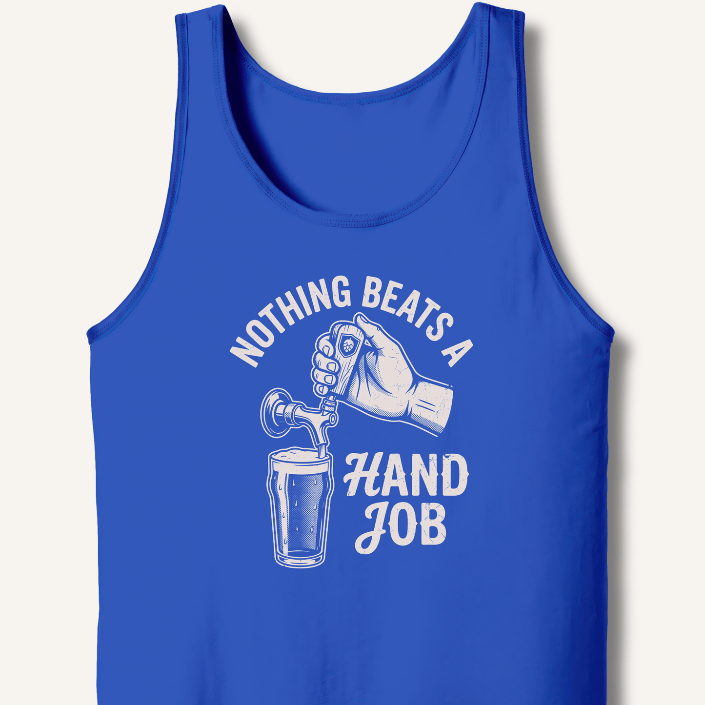 Nothing Beats a Hand Job Tank - Sip & Shirt