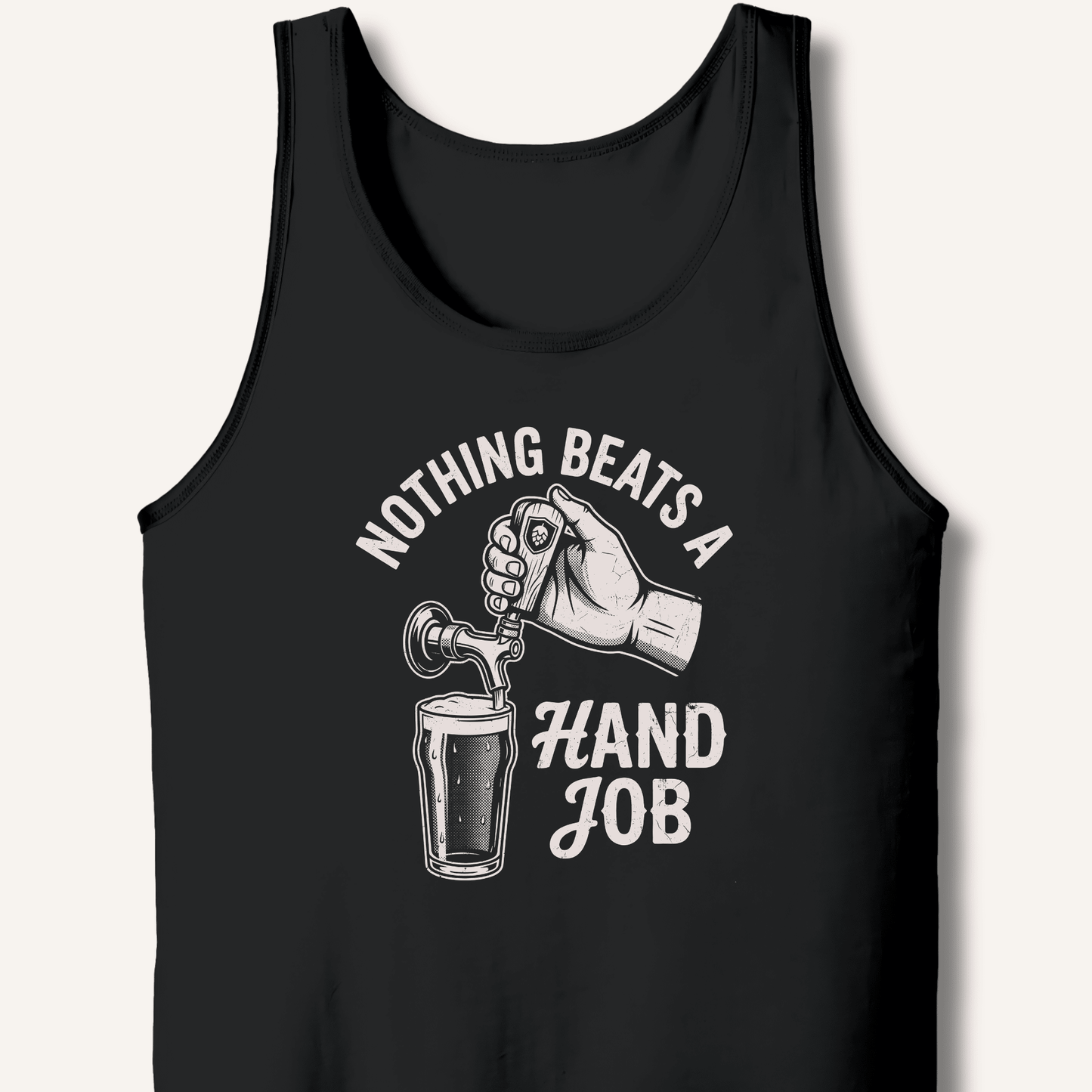 Nothing Beats a Hand Job Tank - Sip & Shirt