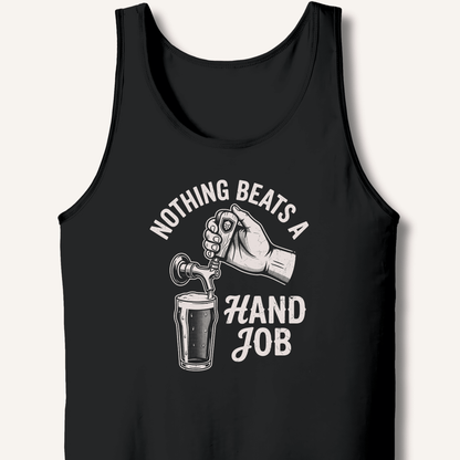 Nothing Beats a Hand Job Tank - Sip & Shirt