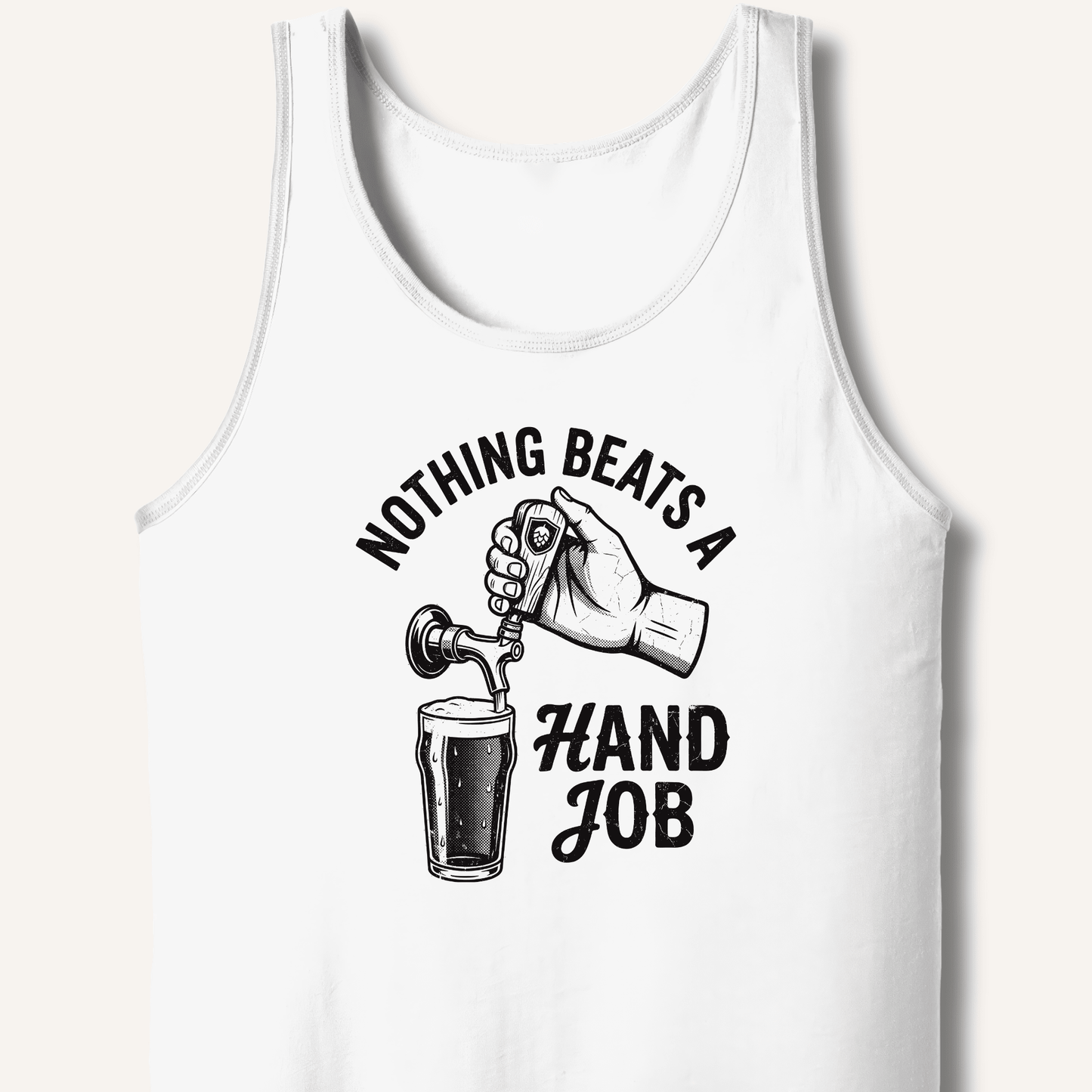 Nothing Beats a Hand Job Tank - Sip & Shirt