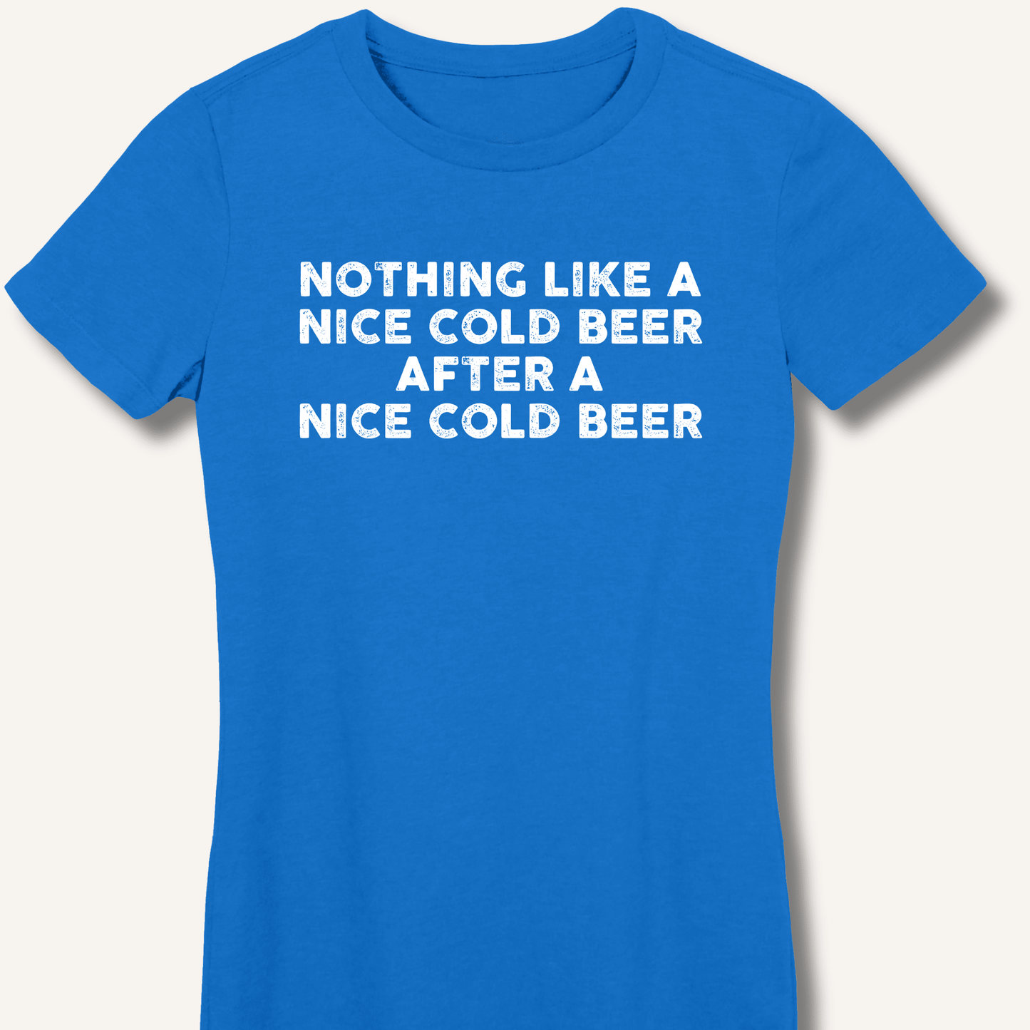 Nothing Like a Nice Cold Beer Fitted T-Shirt - Sip & Shirt