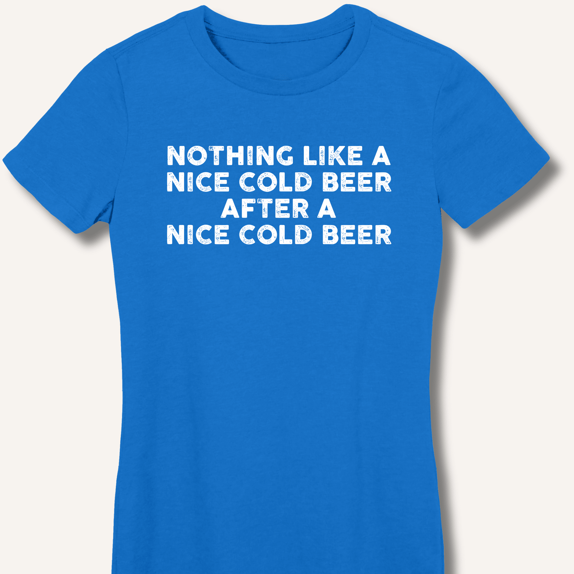 Nothing Like a Nice Cold Beer Fitted T-Shirt - Sip & Shirt