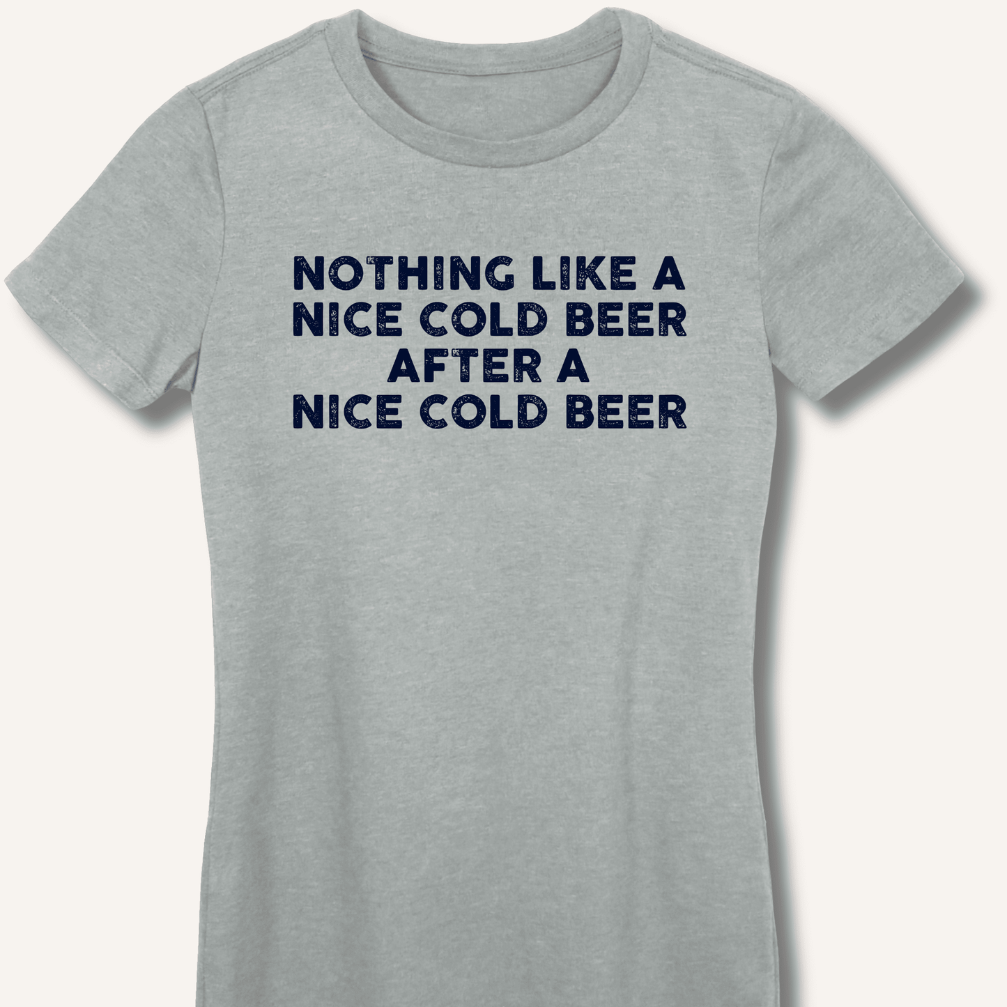 Nothing Like a Nice Cold Beer Fitted T-Shirt - Sip & Shirt
