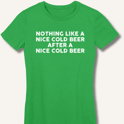 Nothing Like a Nice Cold Beer Fitted T-Shirt - Sip & Shirt
