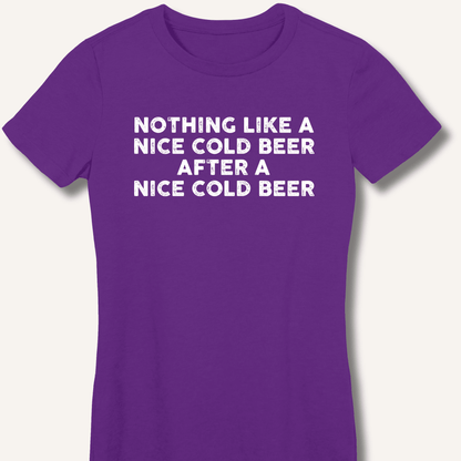 Nothing Like a Nice Cold Beer Fitted T-Shirt - Sip & Shirt