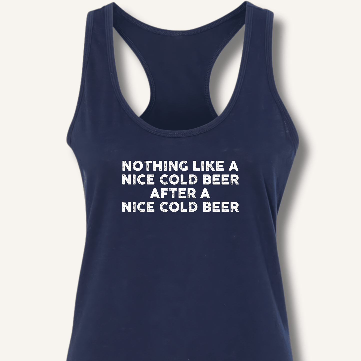 Nothing Like a Nice Cold Beer Racerback Tank - Sip & Shirt