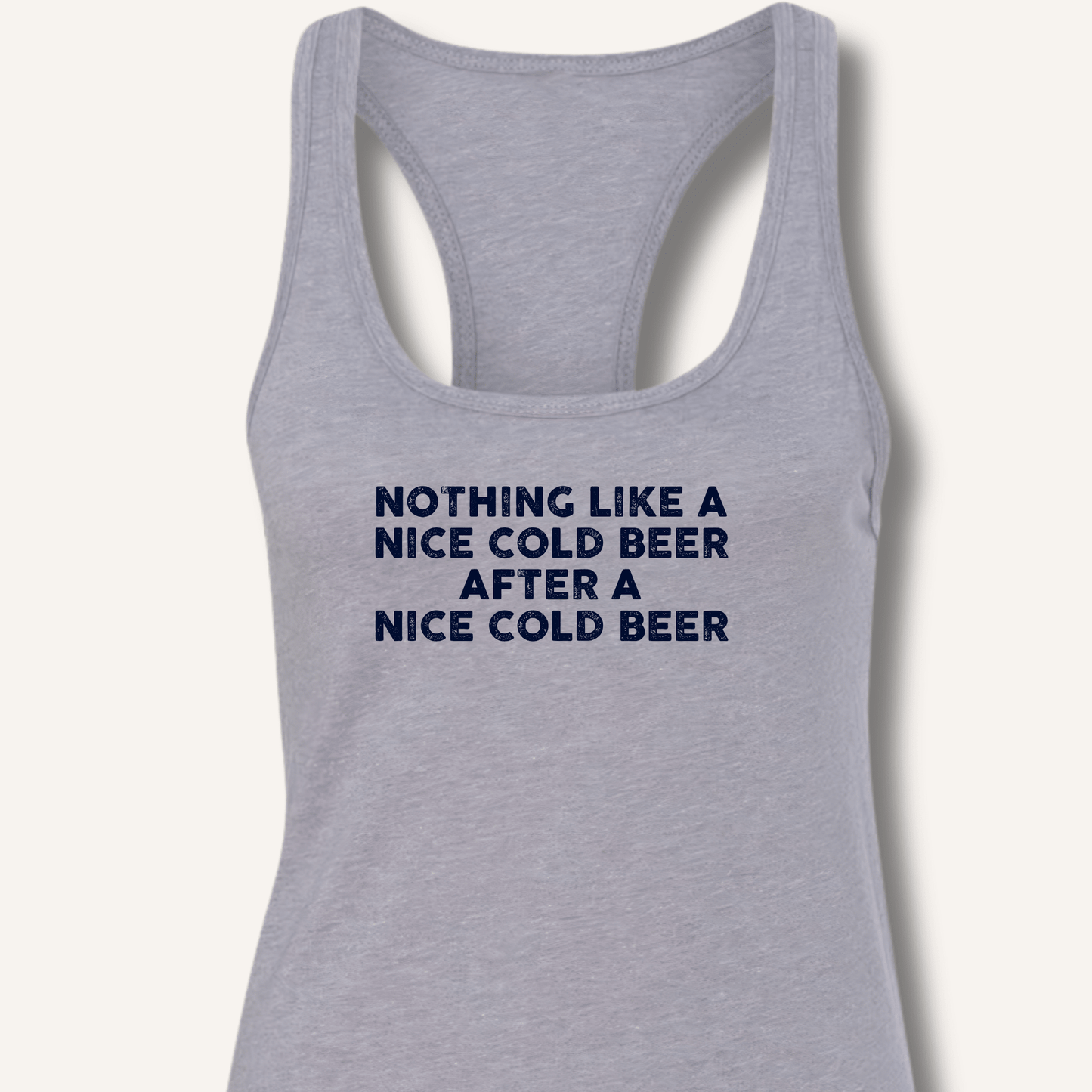 Nothing Like a Nice Cold Beer Racerback Tank - Sip & Shirt