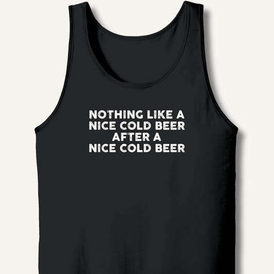Nothing Like a Nice Cold Beer Tank - Sip & Shirt
