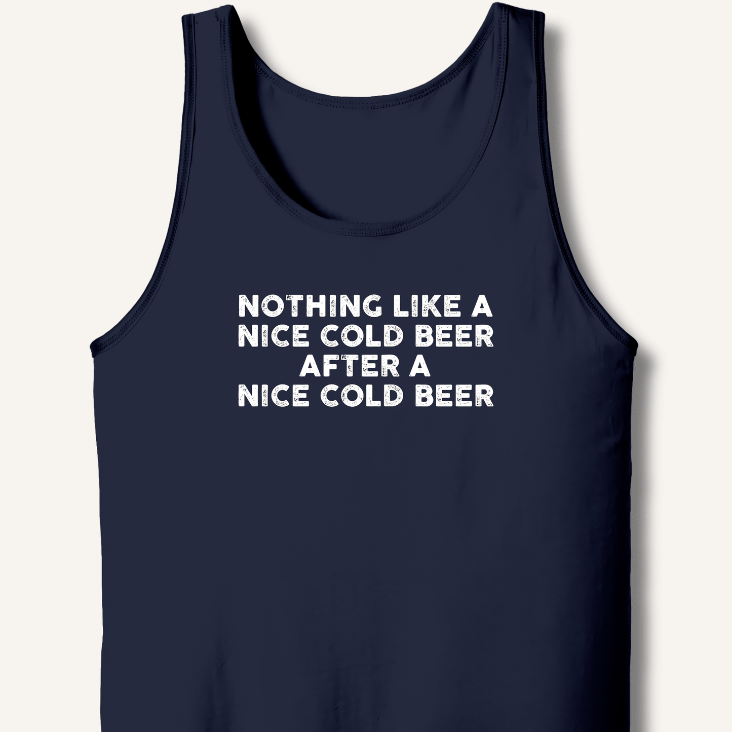 Nothing Like a Nice Cold Beer Tank - Sip & Shirt