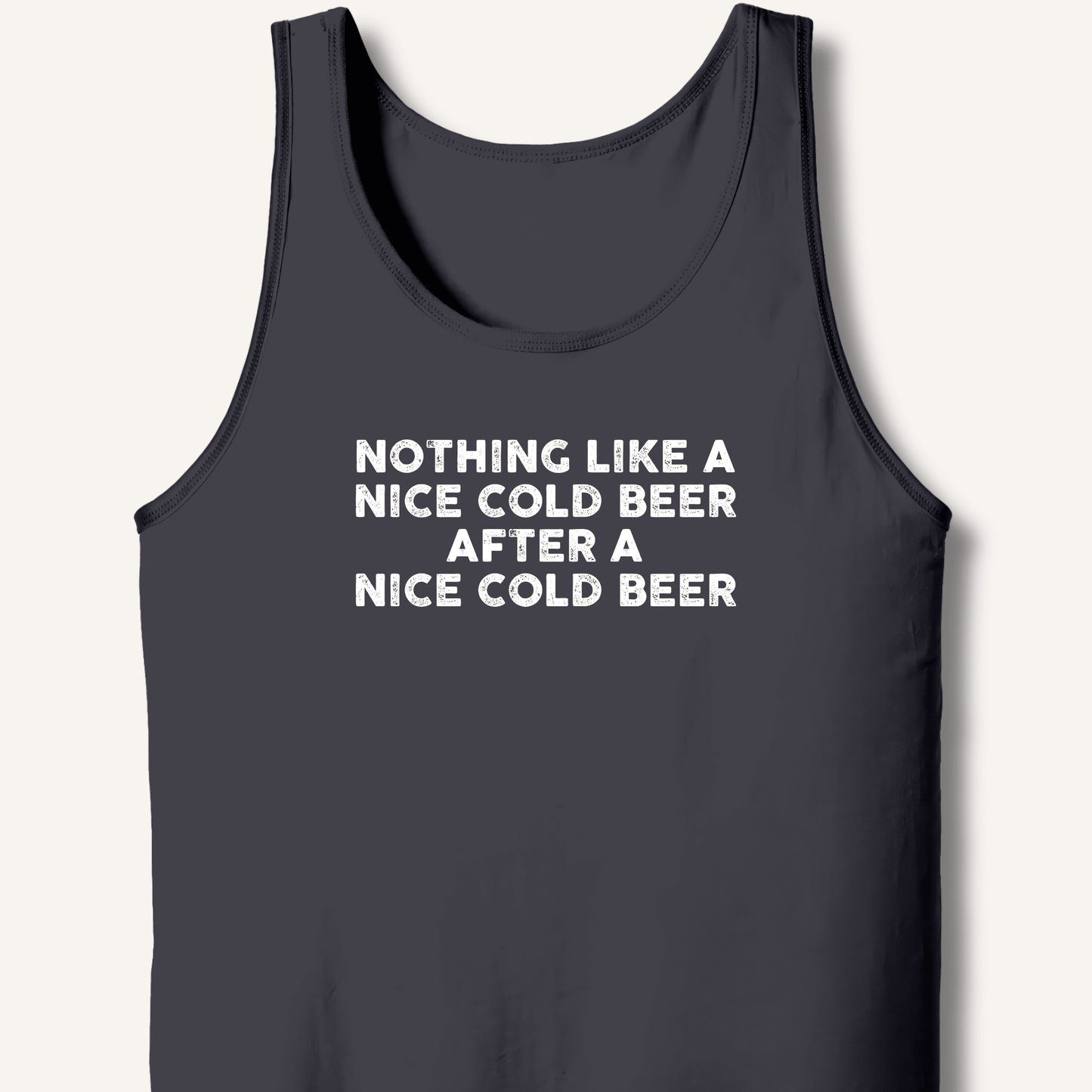 Nothing Like a Nice Cold Beer Tank - Sip & Shirt