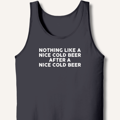 Nothing Like a Nice Cold Beer Tank - Sip & Shirt