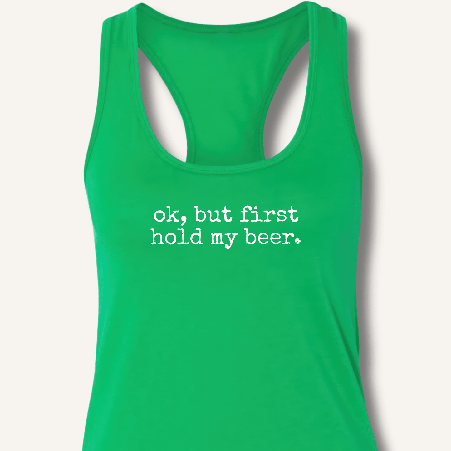 Ok, But First Hold My Beer Racerback Tank - Sip & Shirt