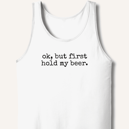 Ok, But First Hold My Beer Tank - Sip & Shirt