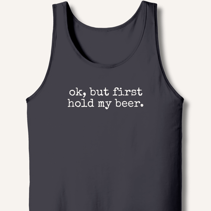 Ok, But First Hold My Beer Tank - Sip & Shirt