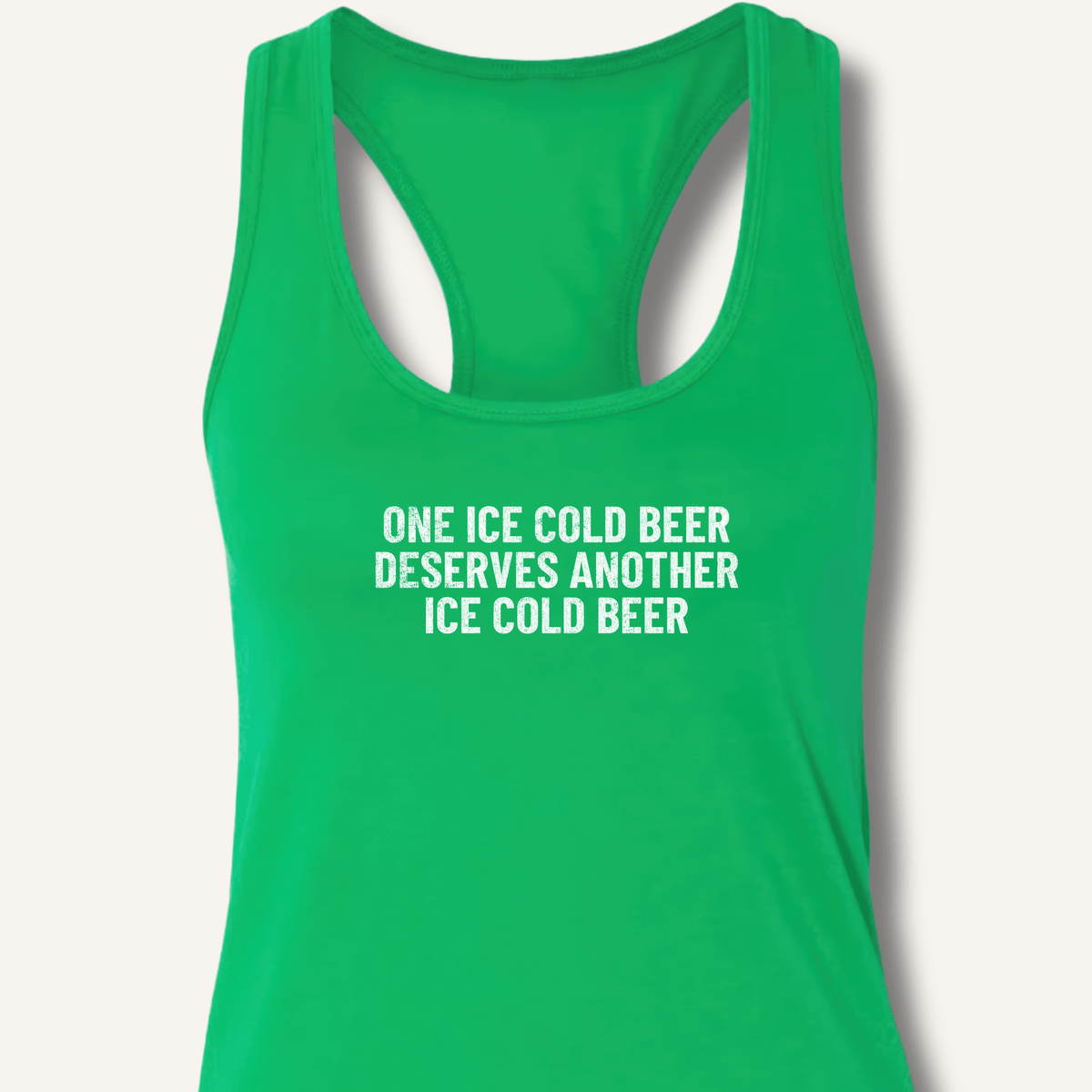One Ice Cold Beer Deserves Another Ice Cold Beer Racerback Tank - Sip & Shirt