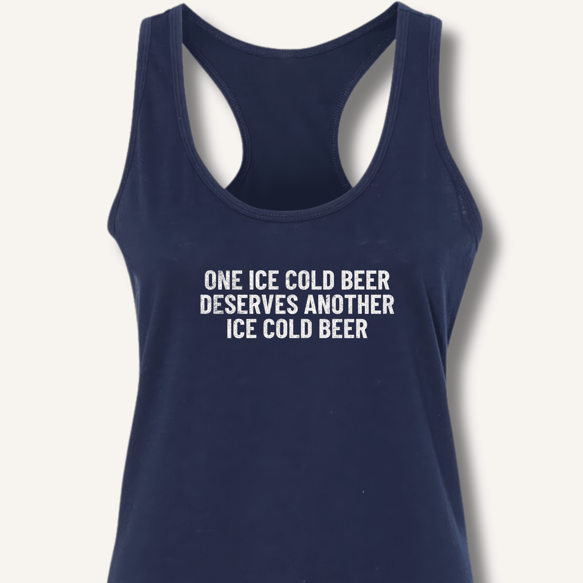 One Ice Cold Beer Deserves Another Ice Cold Beer Racerback Tank - Sip & Shirt