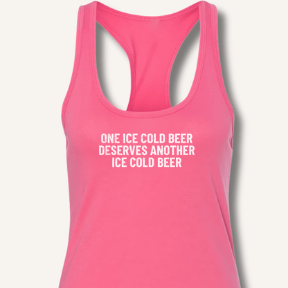 One Ice Cold Beer Deserves Another Ice Cold Beer Racerback Tank - Sip & Shirt