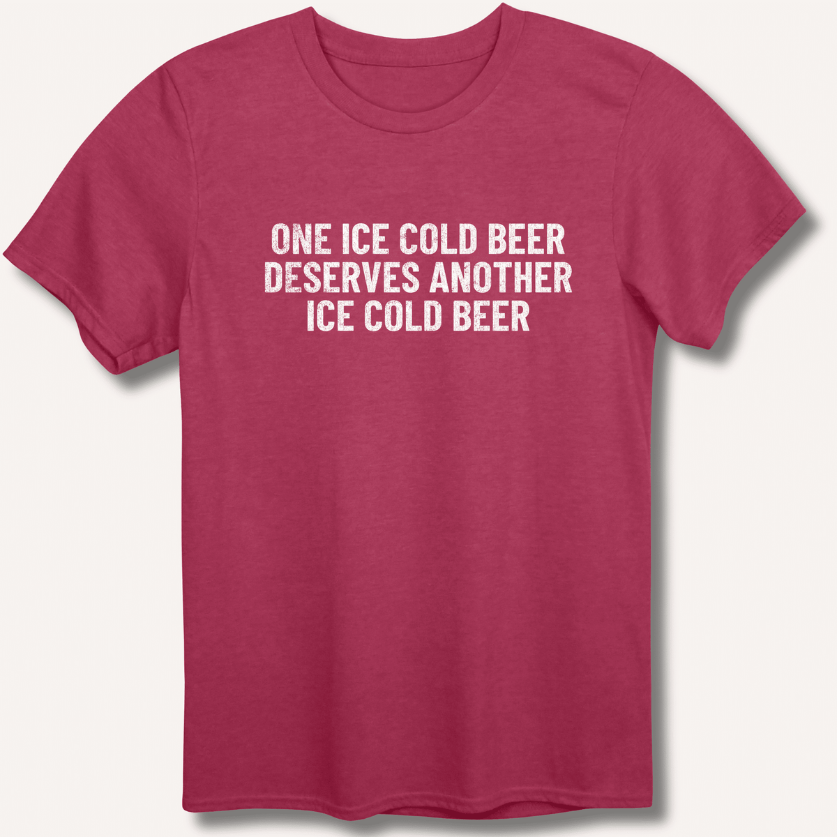 One Ice Cold Beer Deserves Another Ice Cold Beer T-Shirt - Sip & Shirt