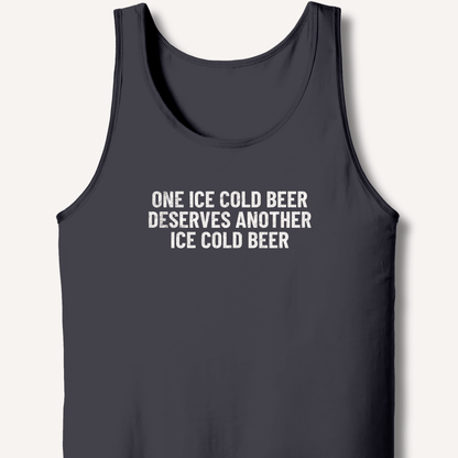 One Ice Cold Beer Deserves Another Ice Cold Beer Tank - Sip & Shirt