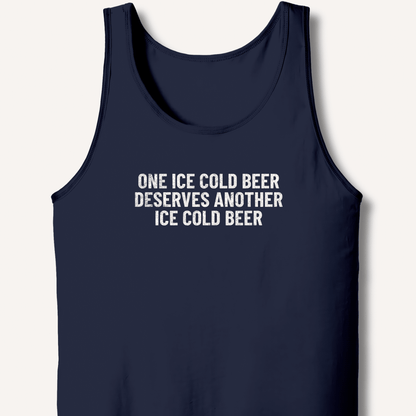 One Ice Cold Beer Deserves Another Ice Cold Beer Tank - Sip & Shirt