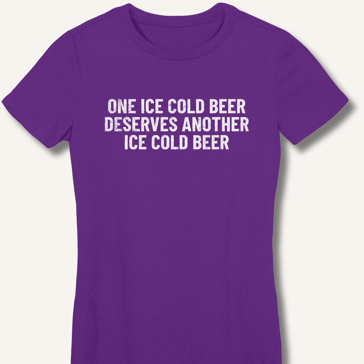 One Ice Cold Beer Deserves Another Ice Cold Beer Women's Fitted T-Shirt - Sip & Shirt