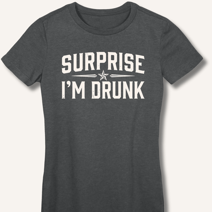 Surprise I'm Drunk Fitted T-Shirt - Sip & Shirt