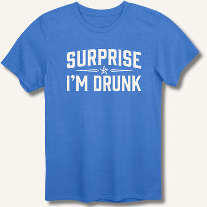 Surprise I'm Drunk T-Shirt - Sip & Shirt