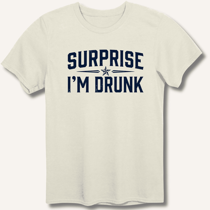 Surprise I'm Drunk T-Shirt - Sip & Shirt