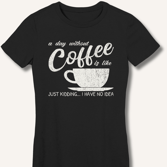 T-Shirt Black / S A Day Without Coffee Fitted T-Shirt