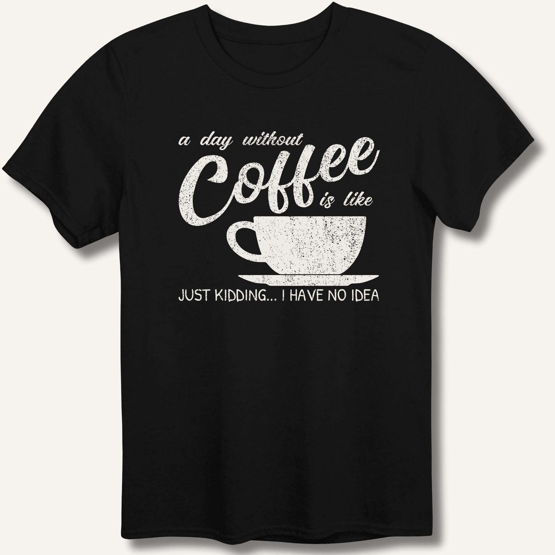 T-Shirt Black / XS A Day Without Coffee T-Shirt