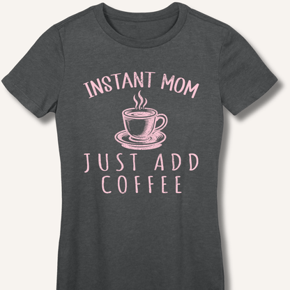 T-Shirt Dark Heather / S Instant Mom Fitted T-Shirt