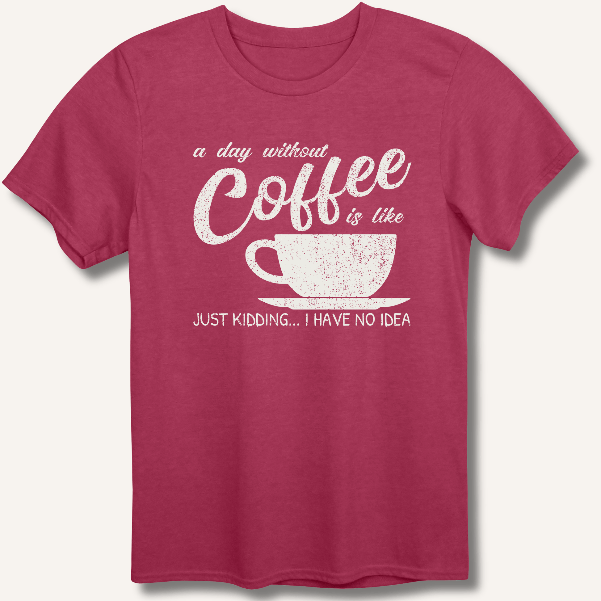T-Shirt Heather Cardinal / S A Day Without Coffee T-Shirt