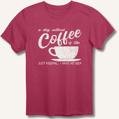 T-Shirt Heather Cardinal / S A Day Without Coffee T-Shirt