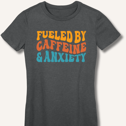 T-Shirt S / Dark Heather Fueled By Caffeine & Anxiety Fitted T-Shirt