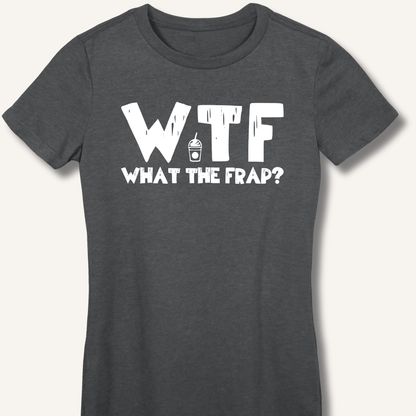 T-Shirt S / Dark Heather WTF What The Frap? Fitted T-Shirt