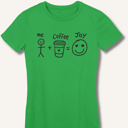 T-Shirt S / Irish Green Me + Coffee = Joy Fitted T-Shirt