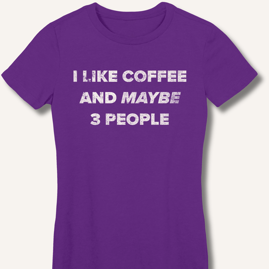 T-Shirt S / Purple I Like Coffee and Maybe 3 People Fitted T-Shirt